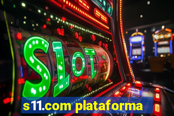 s11.com plataforma